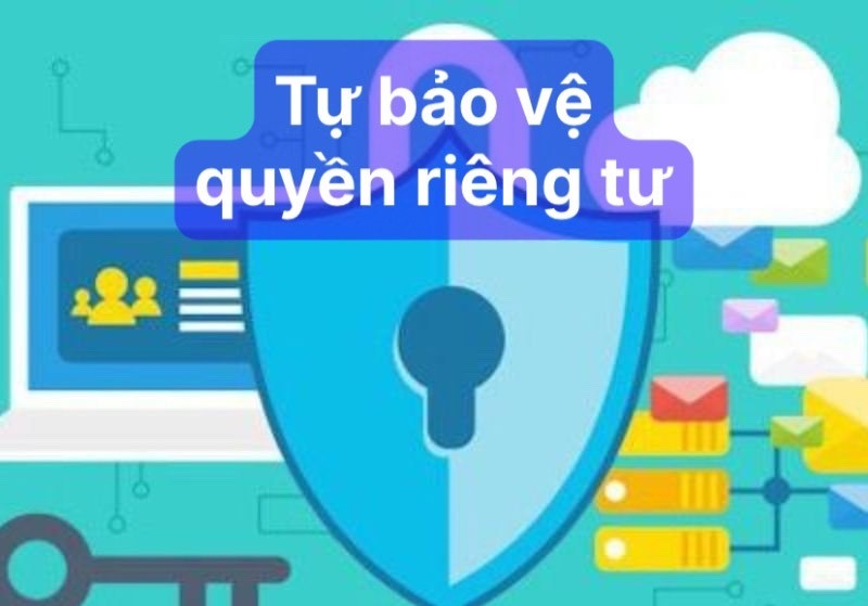 Tự bản thân bảo vệ quyền riêng tư